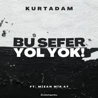 Bu Sefer Yol Yok by Kurtadam