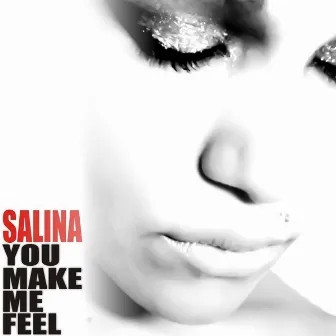 You Make Me Feel by Salina