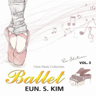 Eun S. Kim Ballet Class Music Vol.3 (Re-ed.) by 김은수