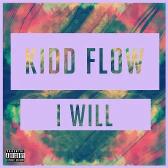 I Will by Kidd Flow