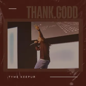 Thank.Godd by Tyme Keepur