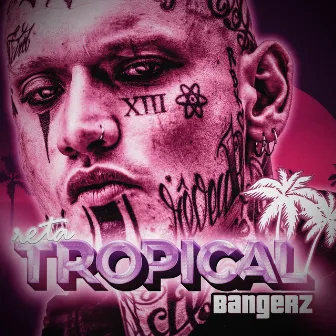 Tropical Bangerz by Reta