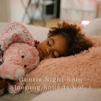 Gentle Night Rain Sleeping Sounds Vol. 1 by Sleep Sound Factory