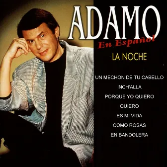 Adamo en Español : La Noche y Otros Éxitos by Salvatore Adamo