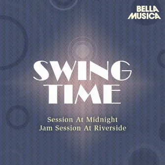 Swing Time: Session at Midnight - Jam Session at Riverside by 