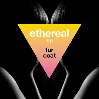 Ethereal EP by Fur Coat