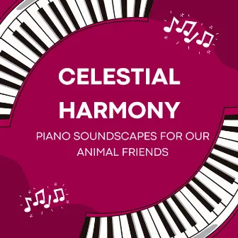 Celestial Harmony: Piano Soundscapes for Our Animal Friends by Piano Music Spa