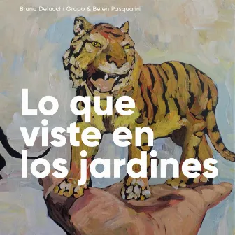 Lo Que Viste en los Jardines by Bruno Delucchi