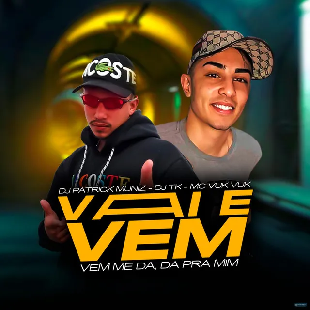 Vai e Vem: Vem Me Da, Da pra Mim (feat. MC Lil)