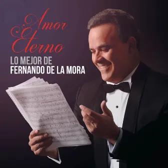 Lo Mejor De Fernando De La Mora: Amor Eterno by Fernando De La Mora