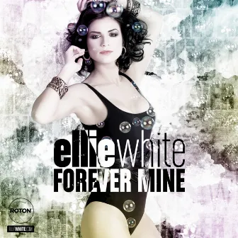 Forever Mine by Ellie White