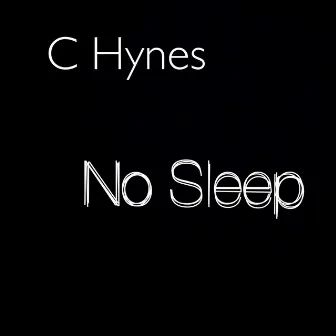 No Sleep by C Hynes