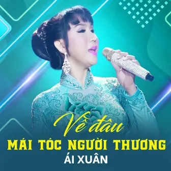 Về Đâu Mái Tóc Người Thương by Ai Xuan