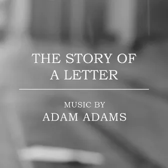 The Story of a Letter by Adam Adams