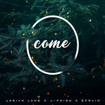 O Come by Josiah Lowe