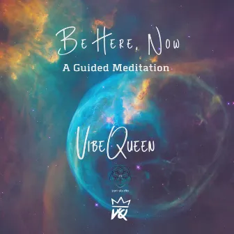 Be Here, Now by VibeQueen