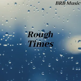 Rough Times by BRB Music