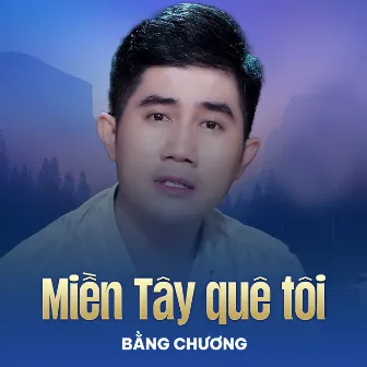 Miền Tây Quê Tôi (Chachacha) by Bằng Chương