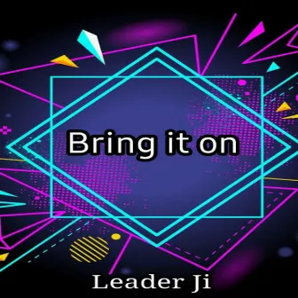 Bring It On by Leader Ji