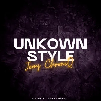 Unkown Style by JeayChroniq