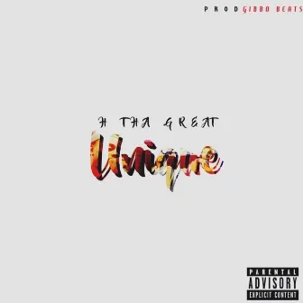 Unique by H Tha Great