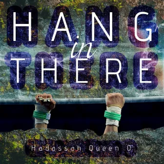 Hang in There by Hadassah Queen O