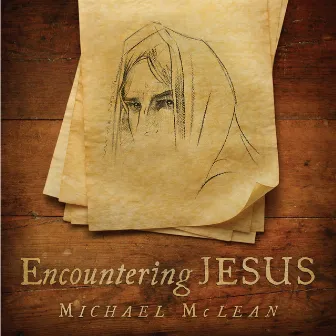 Encountering Jesus by Michael McLean