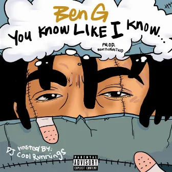 You Know Like I Know by BenG