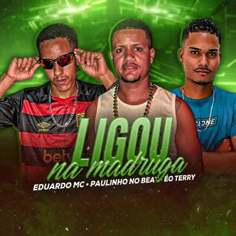 Ligou na Madruga by Paulinho no beat