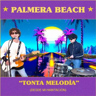 Tonta Melodía (Desde mi Habitación) by Palmera Beach