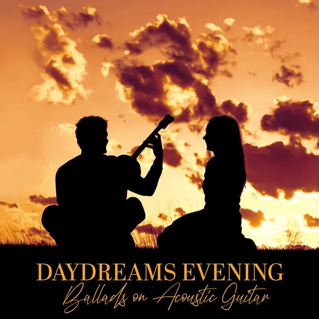 Daydreams Evening with Ballads on Acoustic Guitar