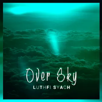 Over Sky by Luthfi Syach