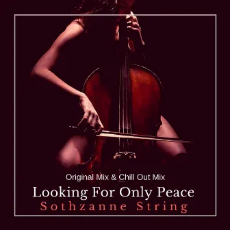 Looking for Only Peace by Sothzanne String