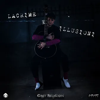 Lacrime e illusioni by Grey Religion