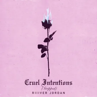 CRUEL INTENTIONS (stripped) by RIIIVER JORDAN