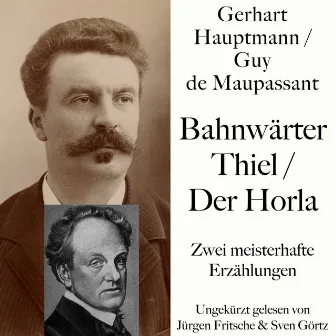 Bahnwärter Thiel / Der Horla (Zwei meisterhafte Erzählungen von Gerhart Hauptmann und Guy de Maupassant) by Gerhart Hauptmann