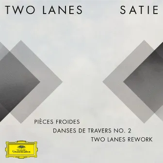 Pièces froides: II. Danses de travers, 2. Passer [TWO LANES Rework (FRAGMENTS / Erik Satie)] by TWO LANES