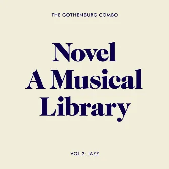 Novel - A Musical Library, Vol. 2: Jazz by The Gothenburg Combo