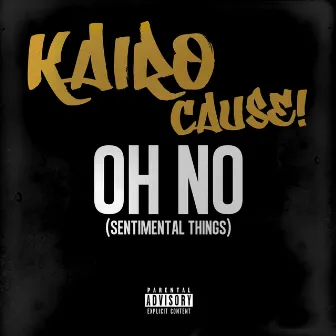 Oh No (Sentimental Things) by Kairo-Cause