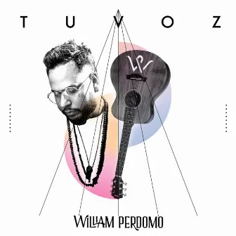 Tu Voz by William Perdomo