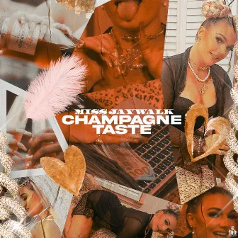 Champagne Taste by Miss Jaywalk