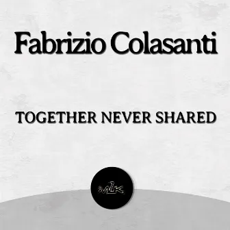 Together Never Shared by Fabrizio Colasanti