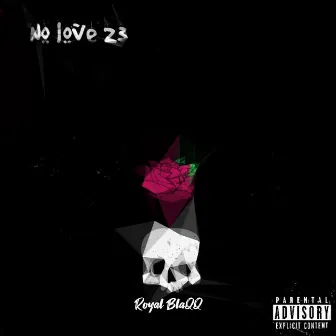 NO LOVE 23 by Royal Blaqq