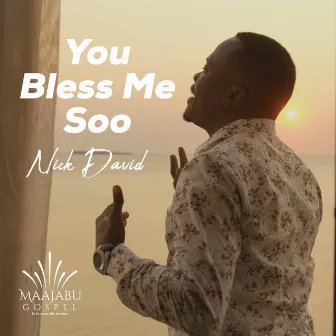 You Bless Me Soo by Nick David