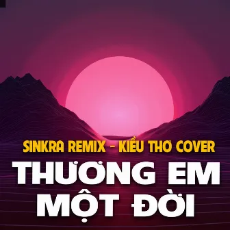 Thương Em Một Đời (Cover Remix) by SinKra