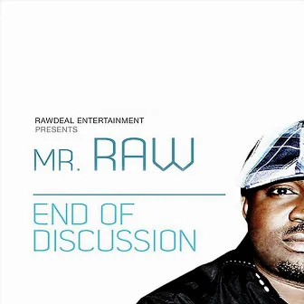 End of Discussion by Mr Raw