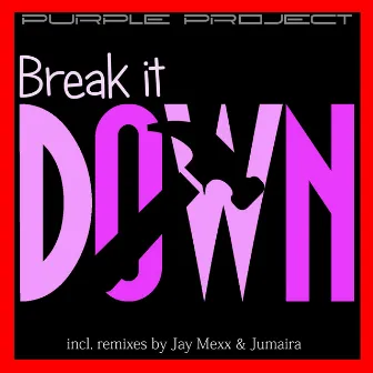 Break It Down by Purple Project