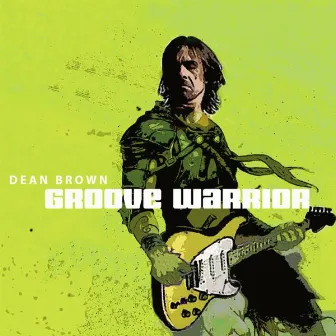 Groove Warrior by Dean Brown