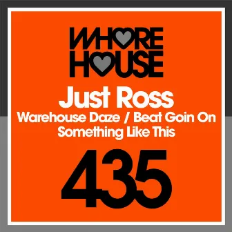 Warehouse Daze / Beat Goin' On / Something Like This by Just Ross