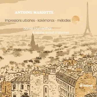 Mariotte: Impressions urbaines, Intimités, Le vieux chemin & Kakémonos, Op. 20 by Sabine Revault d'Allonnes